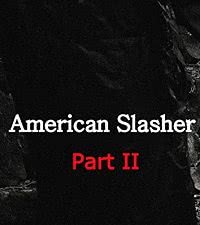 Американский слэшер: часть вторая Американский слэшер: часть вторая